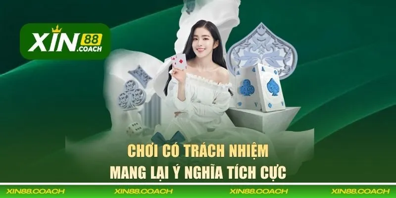 Chơi có trách nhiệm mang lại ý nghĩa tích cực