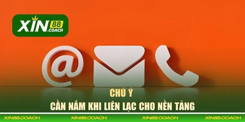 Chú ý cần nắm khi liên lạc cho nền tảng