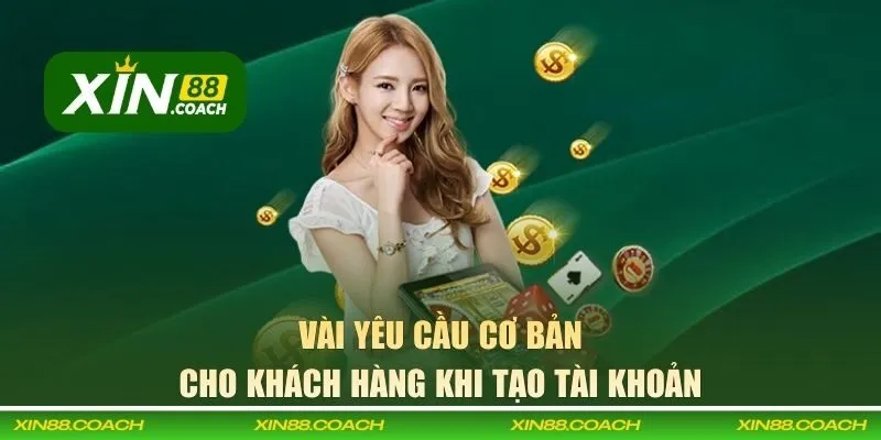 Vài yêu cầu cơ bản cho khách hàng khi tạo tài khoản