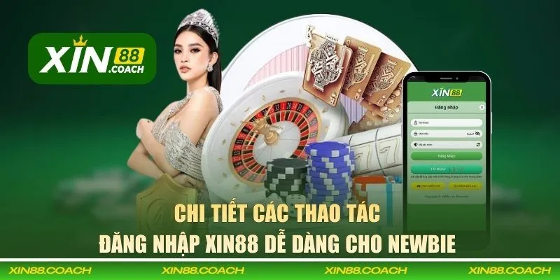 Chi tiết các thao tác đăng nhập XIN88 dễ dàng cho newbie 