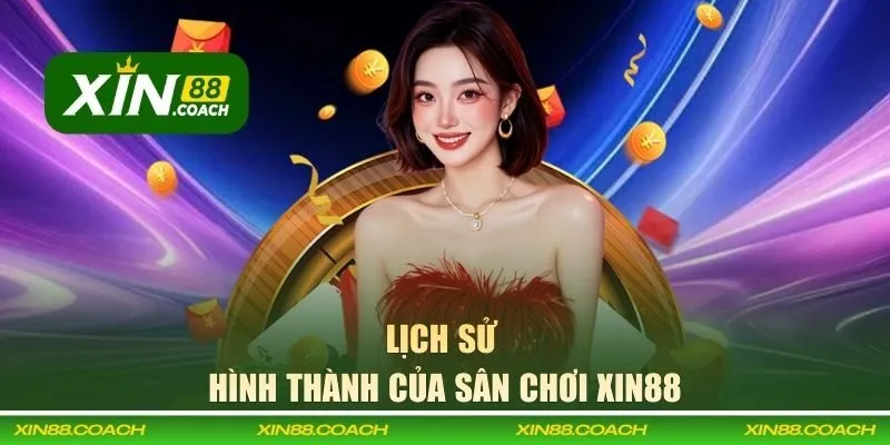 Lịch sử hình thành của sân chơi XIN88