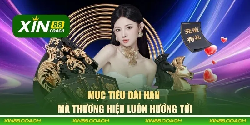 Mục tiêu dài hạn mà thương hiệu luôn hướng tới