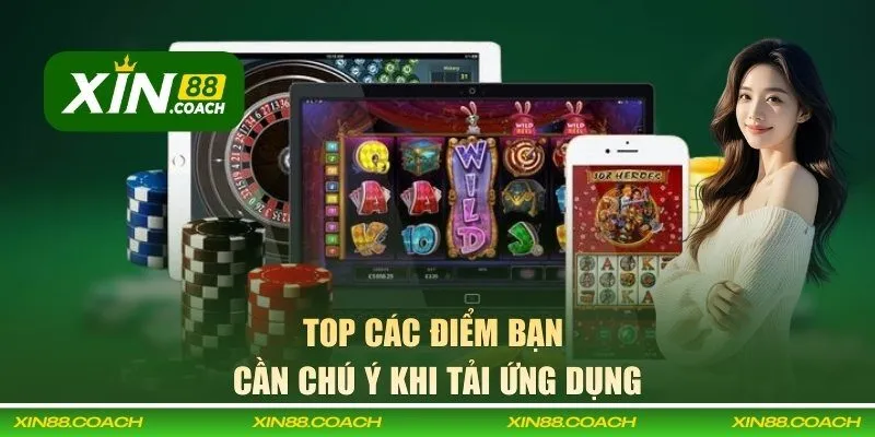 Top các điểm bạn cần chú ý khi tải ứng dụng