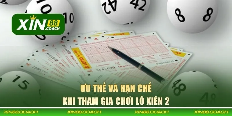 Ưu thế và hạn chế khi tham gia chơi lô xiên 2